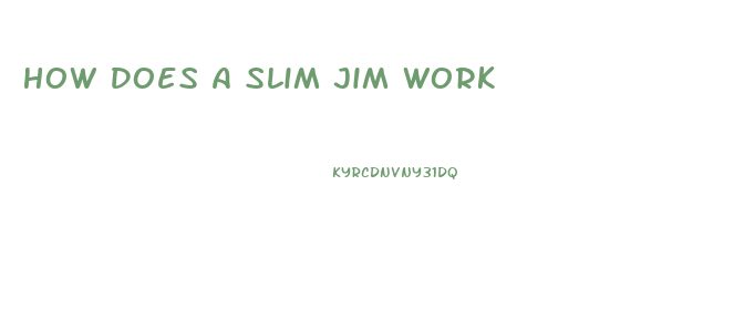 How Does A Slim Jim Work