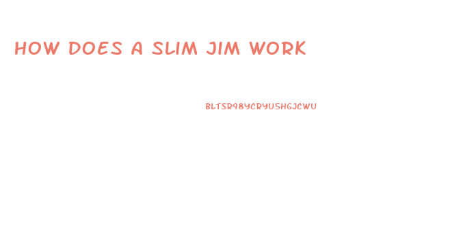 How Does A Slim Jim Work