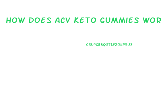 How Does Acv Keto Gummies Work