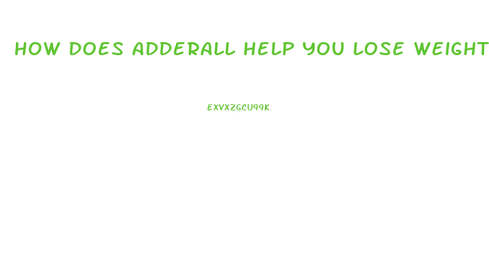 How Does Adderall Help You Lose Weight