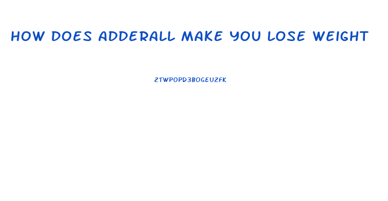How Does Adderall Make You Lose Weight