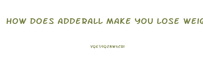 How Does Adderall Make You Lose Weight