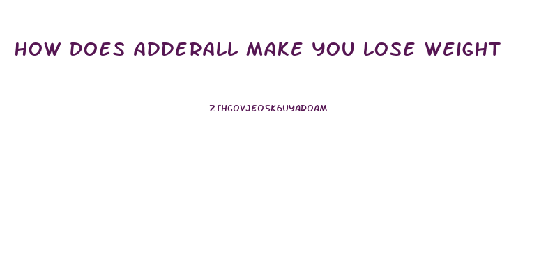 How Does Adderall Make You Lose Weight