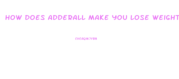 How Does Adderall Make You Lose Weight