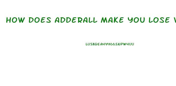 How Does Adderall Make You Lose Weight