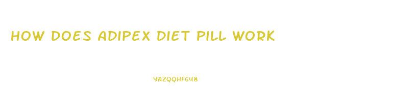 How Does Adipex Diet Pill Work