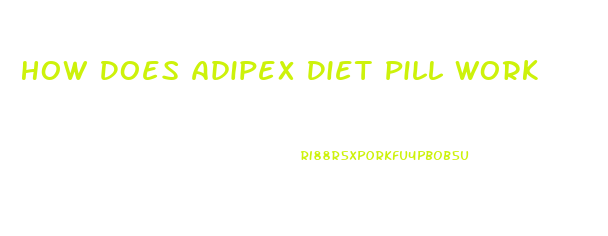 How Does Adipex Diet Pill Work