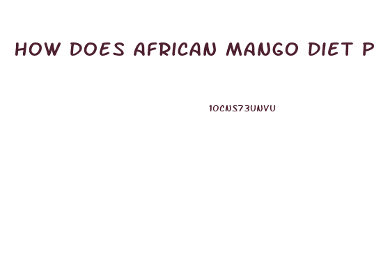 How Does African Mango Diet Pill Work