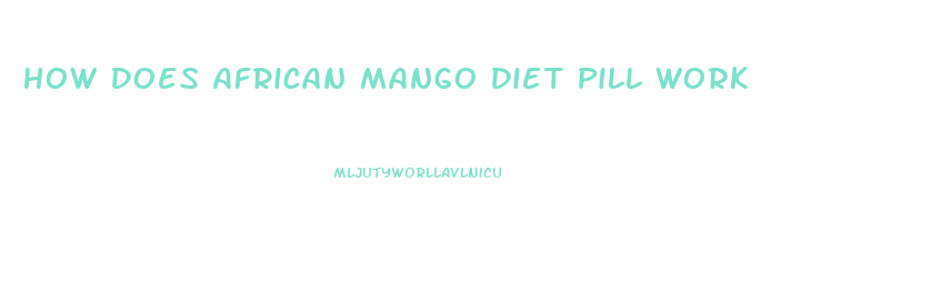 How Does African Mango Diet Pill Work