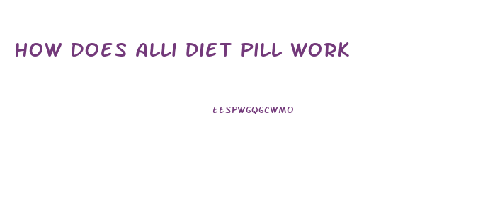 How Does Alli Diet Pill Work