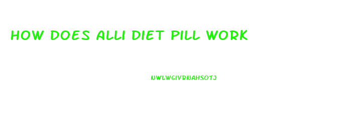 How Does Alli Diet Pill Work