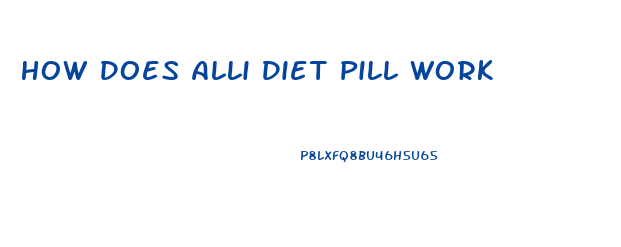 How Does Alli Diet Pill Work