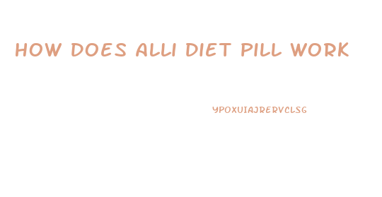 How Does Alli Diet Pill Work