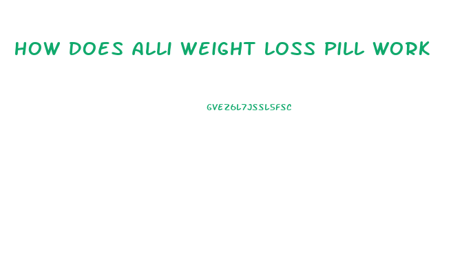 How Does Alli Weight Loss Pill Work