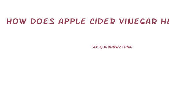 How Does Apple Cider Vinegar Help Lose Weight