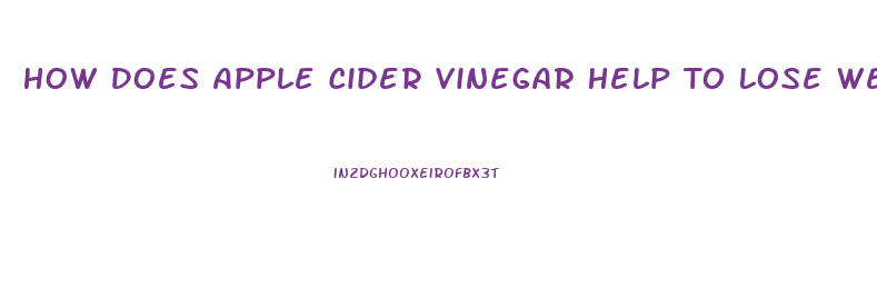 How Does Apple Cider Vinegar Help To Lose Weight