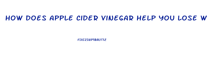 How Does Apple Cider Vinegar Help You Lose Weight