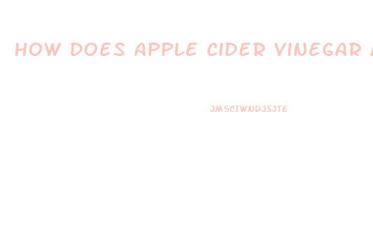 How Does Apple Cider Vinegar Make You Lose Weight