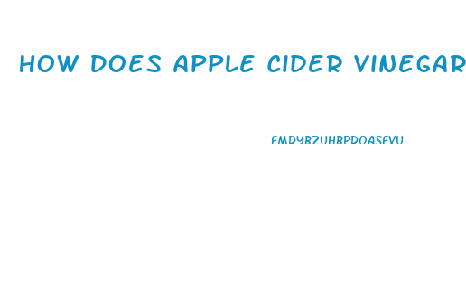 How Does Apple Cider Vinegar Work To Lose Weight