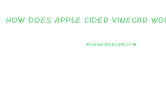 How Does Apple Cider Vinegar Work To Lose Weight