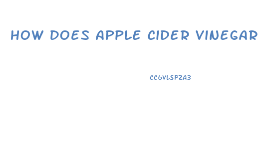 How Does Apple Cider Vinegar Work To Lose Weight