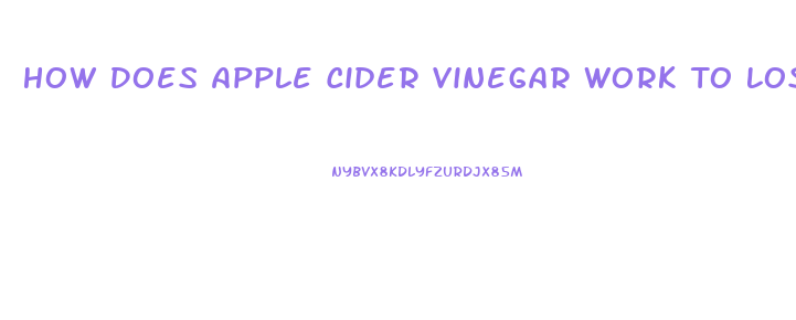 How Does Apple Cider Vinegar Work To Lose Weight