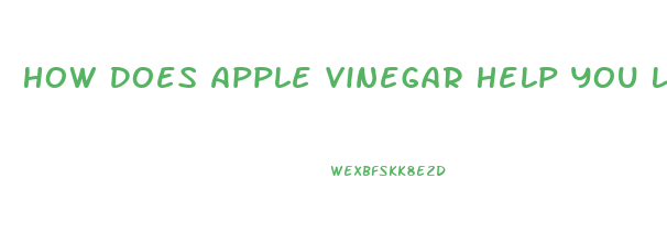 How Does Apple Vinegar Help You Lose Weight