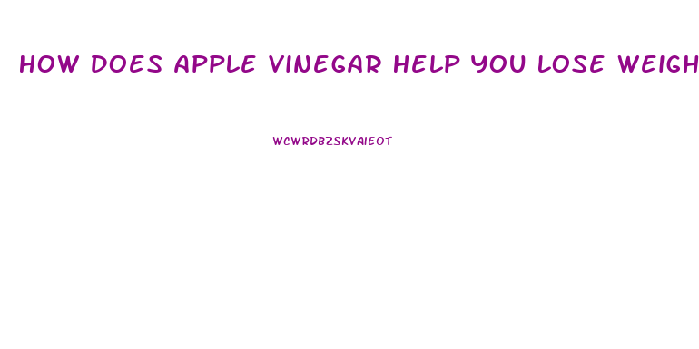 How Does Apple Vinegar Help You Lose Weight