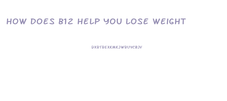 How Does B12 Help You Lose Weight