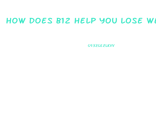 How Does B12 Help You Lose Weight