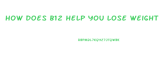 How Does B12 Help You Lose Weight