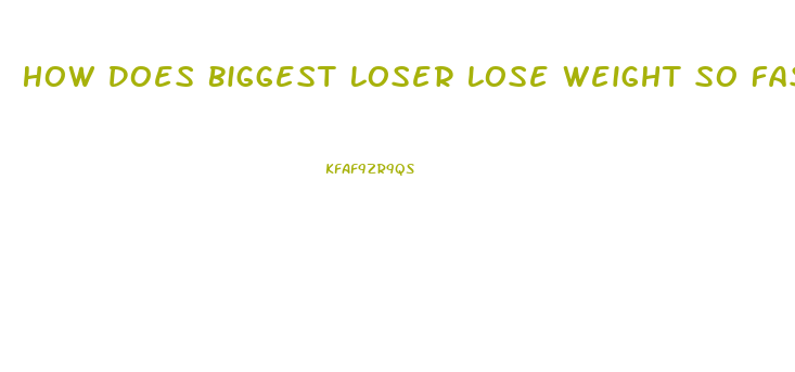 How Does Biggest Loser Lose Weight So Fast