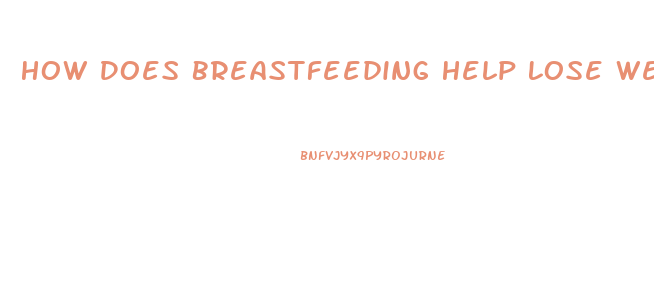 How Does Breastfeeding Help Lose Weight