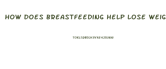 How Does Breastfeeding Help Lose Weight