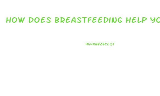 How Does Breastfeeding Help You Lose Weight