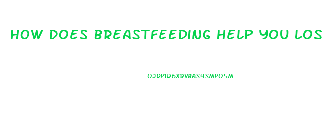 How Does Breastfeeding Help You Lose Weight