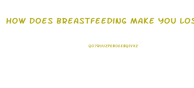 How Does Breastfeeding Make You Lose Weight