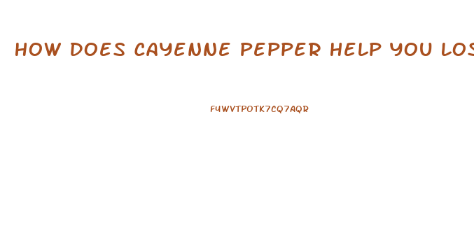 How Does Cayenne Pepper Help You Lose Weight