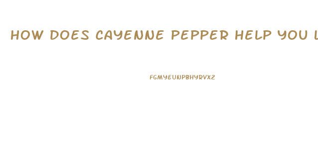 How Does Cayenne Pepper Help You Lose Weight