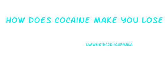 How Does Cocaine Make You Lose Weight