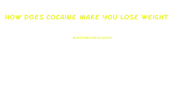 How Does Cocaine Make You Lose Weight