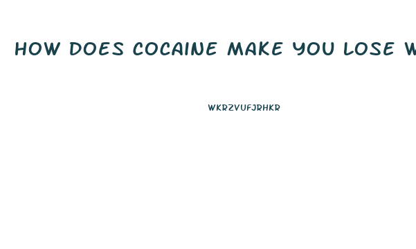 How Does Cocaine Make You Lose Weight