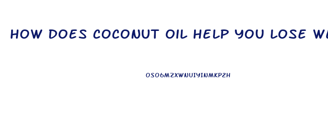 How Does Coconut Oil Help You Lose Weight