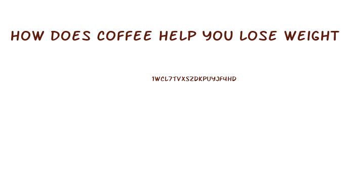 How Does Coffee Help You Lose Weight