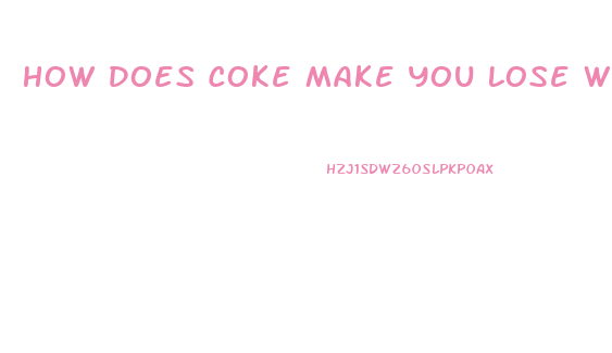 How Does Coke Make You Lose Weight
