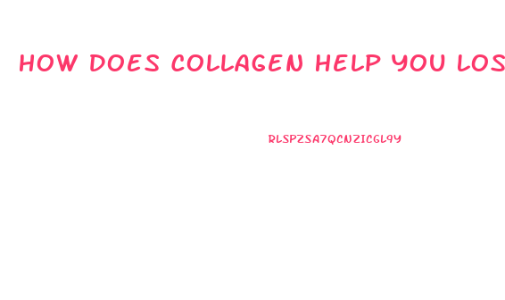 How Does Collagen Help You Lose Weight