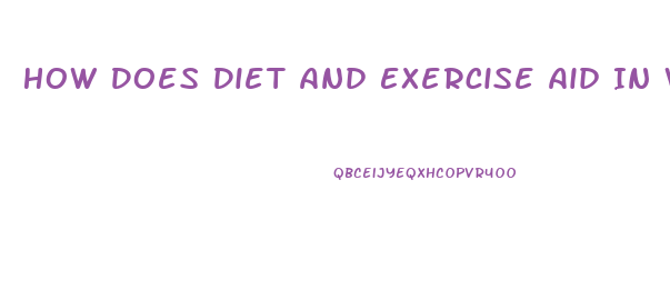 How Does Diet And Exercise Aid In Weight Loss
