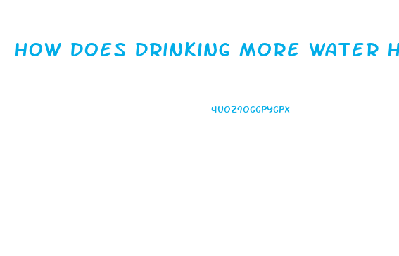 How Does Drinking More Water Help You Lose Weight