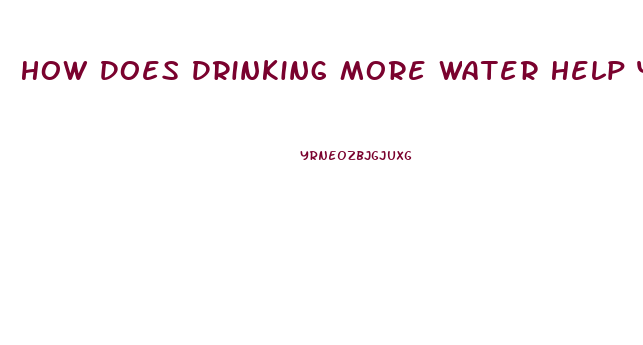 How Does Drinking More Water Help You Lose Weight