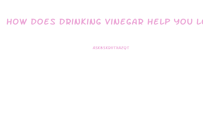 How Does Drinking Vinegar Help You Lose Weight